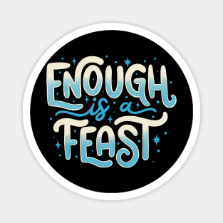 Enough Is a Feast Magnet